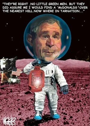 Webb, Murray, 1947- :George W. Bush. They're right, no little green men. But they did assure me I would find a 'McDonalds' over the nearest hill. Now where in tarnation... [ca 20 January 2004]
