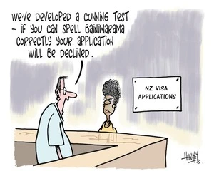 "We've developed a cunning test - if you can spell Bainimarama correctly your application will be declined." 8 November, 2007