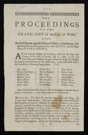 The proceedings of the Grand-Jury of the city of Bristol, upon an indictment against Edward Flower, gentleman, for speaking words in derogation of his Majesty, and the high court of Parliament.
