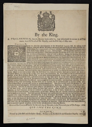 By the King. A proclamation that the moneys lately called in, may nevertheless be currant in all payments, to, or for the use of His Majesty, until the first day of May next.