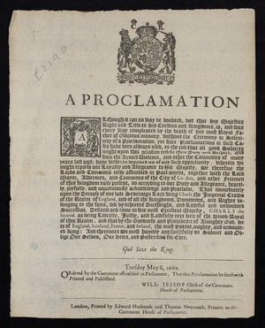 A proclamation. Although it can no way be doubted, but that his majesties right and title to his crowns and kingdoms, is, and was every way compleated by the death of his most royal father of glorious memory, without the ceremony or solemnity of a proclamation, yet since proclamations in such cases have always been used, to the end that all good subjects might upon this occasion testifie their duty and respect; ...