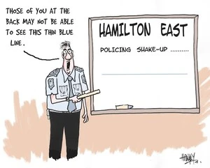 Hamilton East policing shake-up. "Those of you at the back not be able to see this thin blue line." 22 December, 2005.