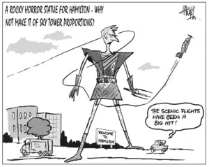 A Rocky Horror statue for Hamilton - why not make it of Sky Tower proportions? "The scenic flights have been a big hit!" 25 February, 2004.