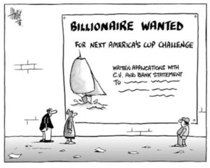 BILLIONAIRE WANTED for next America's Cup Challenge. Written applications with C.V. and bank statement to ..." 4 March, 2003.