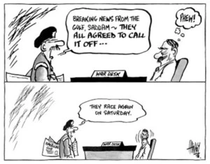 "Breaking news from the Gulf, Saddam - THEY ALL AGREED TO CALL IT OFF..." "Phew!" "They race again on Saturday." 21 February, 2003.