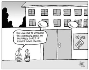 "You will have to withdraw the conditional offer, my preferred source of finance didn't deliver." 29 December, 2003