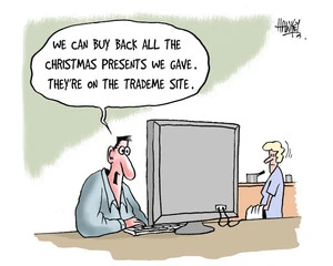 "We can buy back all the Christmas presents we gave. They're on the Trademe site." 26 December, 2006.