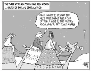 The three wise men could have been women ... Church of England general Synod. "Mabel wants to stop at the next settlement for a cup of tea, a visit to the powder room and to get some myrrh." 12 February, 2004.