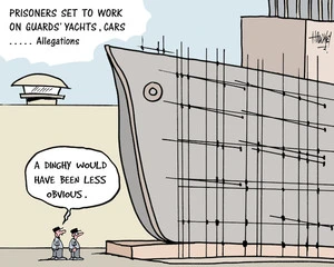 Prisoners set to work on guards yachts, cars ....allegations. "A dinghy would have been less obvious." 24 May, 2007