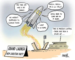 Grand launch, New Christian Party. "We weren't supposed to launch today." "The take-off was a bit shaky." "Hullo, hullo, I'm a co-pilot." "We'll have to land and do it again." "I want to go home." "This is Mission-Control - there has been a stuff-up..." 20 September, 2007