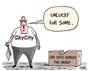 Sky City - Unlucky for some. Job cuts across the group. 23 May, 2007
