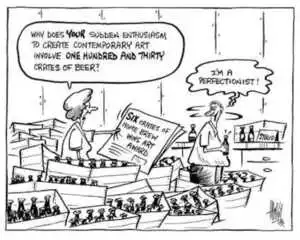 Hawkey, Allan Charles 1941- :Why does YOUR sudden enthusiasm to create contemporary art involve ONE HUNDRED AND THIRTY crates of beer? I'm a perfectionist! Waikato Times, 19 August 2002.