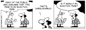 "Many of the public are unaware that this is an election year." "That's unbelievable! Is it really an election year?" 6 May, 2008