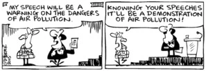 Fletcher, David, 1952- :'My speech will be a warning on the dangers of air pollution.' 'Knowing your speeches it'll be a demonstration of air pollution! Dominion Post, 21 January 2005.