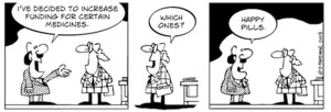 "I've decided to increase funding for certain medicines." "Which ones?" "Happy pills." 25 October, 2008.