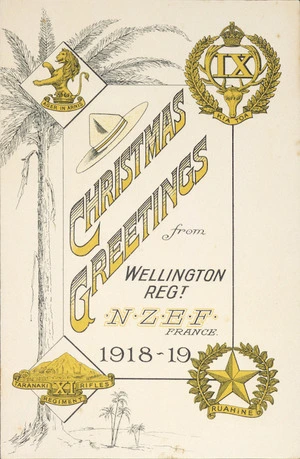 Christmas greetings from Wellington Reg[imen]t, N.Z.E.F., France, 1918-19. [1918]