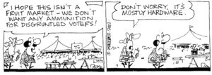 Fletcher, David, 1952- :'I hope this isn't a fruit market - we don't want any ammunition for disgruntled voters!' 'Don't worry, It's mostly hardware.' The Dominion Post, 17 July, 2002.