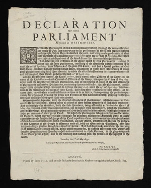 A declaration of the Parliament assembled at Westminster. Whereas the Parliament of this Commonwealth having, through the eminent favour and mercy of God, sate many years in the performance of the trust reposed in them by the people, ...
