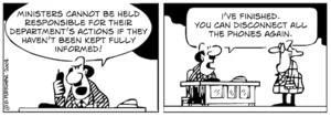 "Ministers cannot be held responsible for their department's actions if they haven't been kept fully informed!" "I've finished. You can disconnect all the phones again." 21 July, 2008