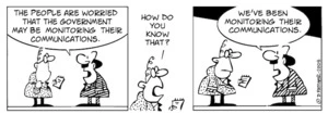 "The people are worried that the government might be monitoring their communications." "How do you know that?" "We've been monitoring their communications." 2 May, 2008