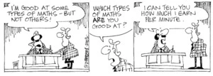"I'm good at some types of maths - but not others!" "Which types of maths ARE you good at?" "I can tell you how much I earn per minute." 14 August, 2003.