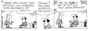 "There are signs your decision has angered some members of caucus." "Couldn't you have misread the signs?" 26 June, 2003.