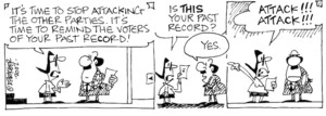 Fletcher, David, 1952- :'It's time to stop attacking the other parties. It's time to remind voters of your past record!....Is THIS your past record?' 'Yes.' 'ATTACK!!! ATTACK!!!' The Dominion Post, 24 July, 2002.