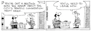 "You've got a meeting with the mayor about the city's traffic congestion next week. You'll need to leave now." 7 August, 2003.