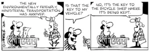 "The new environmentally friendly, ministerial transportation has arrived." "Is that the key to my vehicle?" "No, it's the key to the bicycle shed where it's being kept." 7 November, 2006