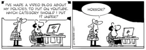 "I've made a video blog about my policies, to put on Youtube. Which category should I put it under?" "Horror?" 5 June, 2007