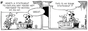 "Here's a statement to explain why you're not prepared to resign as an MP." "Great. This is my bank statement!!!" 31 August, 2006.
