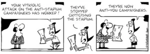 "Your vitriolic attack on the anti-stadium campaigners has worked! They've stopped criticising the stadium. They're now anti-you campaigners." 21 November, 2006.