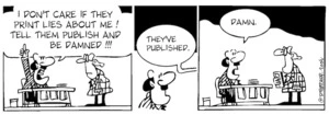 "I don't care if they tell lies about me! Tell them publish and be damned!!!" "They've published." "Damn." 23 November, 2006.