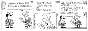 Fletcher, David 1952- :'Memo from the Finance Minister... Due to the high prices of vegetables... We can't even afford to dangle carrots in front of the voters.' 26 January 2002