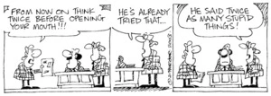 "From now on think twice before opening your mouth!!!" "He's already tried that... He said twice as many stupid things!" 24 May, 2003.