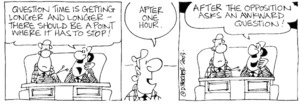 "Question time is getting longer and longer - there should be a point at which it has to stop!" "After one hour." "After the opposition asks an awkward question." 28 May, 2003.
