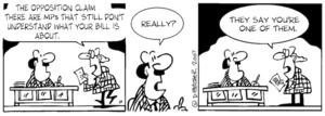 "The opposition claim there are MPs who still don't understand what your Bill is about." "Really?" "You're one of them." 19 March, 2007