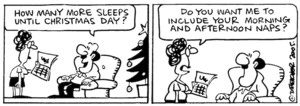 "How many more sleeps until Christmas day?" "Do you want me to include your morning and afternoon naps?" 14 December, 2005.
