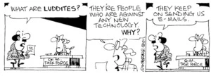 Fletcher, David 1952- :'What are LUDDITES?' G.M. Task Force 'They're people who are against any new technology. WHY?' 'They keep on sending us e-mails.' The Dominion, 24 October, 2001.
