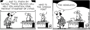 "...and I'll finish by saying, 'These policies will help you maintain your standard of living'." "Who is the speech for?" "The homeless." 29 January, 2007