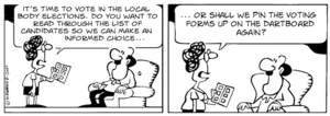 "It's time to vote in the local body elections. Do you want to read through the list of candidates so we can make an informed choice......or shall we pin the voting forms up on the dartboard again?" 25 September, 2007