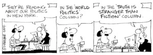 Fletcher, David, 1952- :'They're reading about our politics in New York.' ' In the "World Politics" column?' 'In the "Truth is Stranger than Fiction" column' Dominion Post, 15 April 2004.