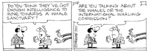 Fletcher, David 1952- :'Do you think they've got enough intelligence to move towards a whale sanctuary?' 'Are you talking about the whales or the International Whaling Commission?' The Dominion, 25 July 2001.