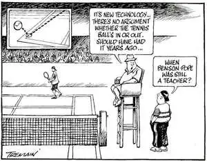 "It's new technology... There's no argument whether the tennis ball's in or out. Should have had it years ago." "When Benson-Pope was still a teacher?" 29 March, 2006.