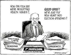 "How can folk say we're neglecting health issues?.. Good grief! We've just put new heart into election spending!!" 26 October, 2006.