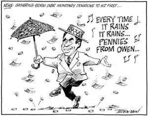 'News - gathering storm over monetary donations to NZ First...' "Every time it rains it rains... pennies from Owen..." 13 July, 2008