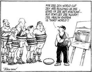 "For zee 2011 World Cup zey are building us zee state of the art stadium!.. But don't get zee injury! Zee health system is third world!!" 17 November, 2006.