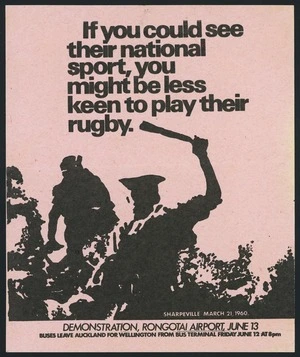 [Stop the Tour Action Committee] :If you could see their national sport, you might be less keen to play their rugby. Sharpeville, March 21, 1960. Demonstration, Rongotai Airport, June 13. Buses leave Auckland for Wellington from bus terminal, Friday June 12 at 8 pm [1981]