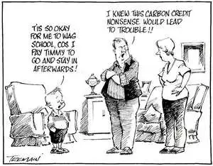 "Tis so ok for me to wag school cos I pay Timmy to go and stay in afterwards!" "I knew this carbon credit nonsense would lead to trouble!!" 16 April, 2007