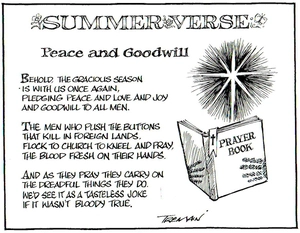 Tremain, Garrick, 1941- :Summer Verse- Peace and Goodwill. Behold, the gracious season is with us once again, pledging peace and love and joy and goodwill to all men... Otago Daily Times, 22 December 2004.